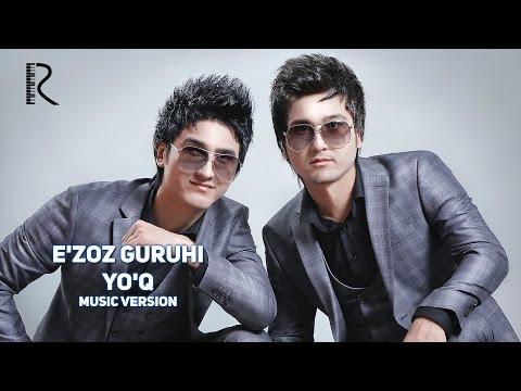 E'zoz guruhi - Yo'q | Эъзоз гурухи - Йук (music version)