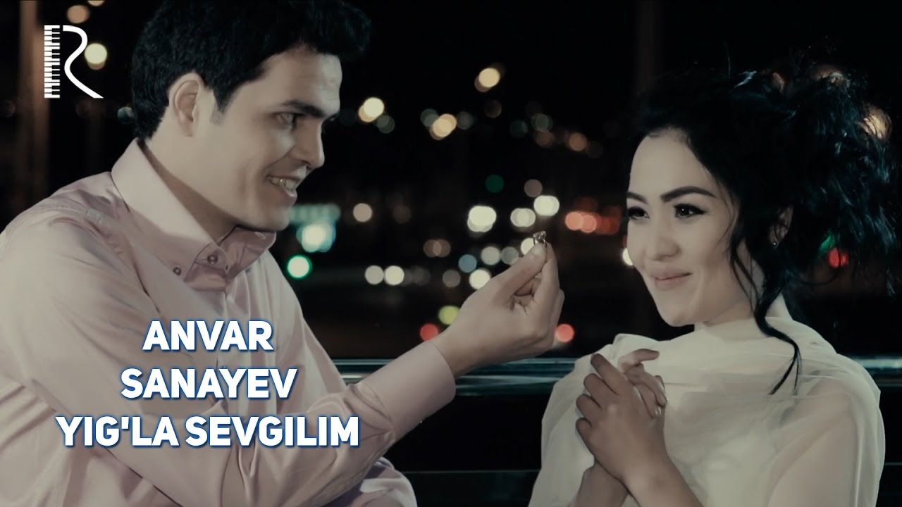 Anvar Sanayev - Yig'la sevgilim | Анвар Санаев - Йигла севгилим