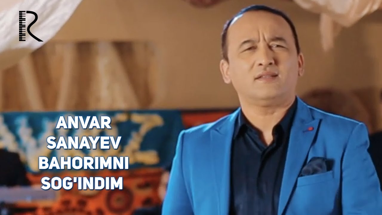 Anvar Sanayev - Bahorimni sog'indim | Анвар Санаев - Бахоримни согиндим