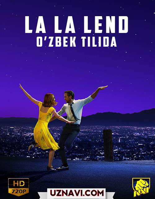 La La Lend / Ла-Ла Ленд /(o'zbek tilida xorij kino) HD 2017