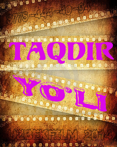 Taqdir Yoli ( Uzbek film  2015)