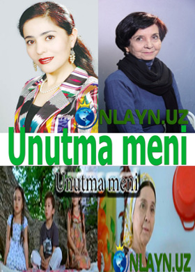 UNUTMA MENI - YANGI O'ZBEK KINO 2015