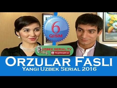 Orzular Fasli (O'zbek Serial) 6-qism / Орзулар Фасли (Узбек Сериал) 6-серия