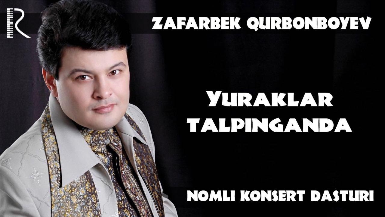 Zafarbek Qurbonboyev - Yuraklar talpinganda nomli konsert dasturi 2008