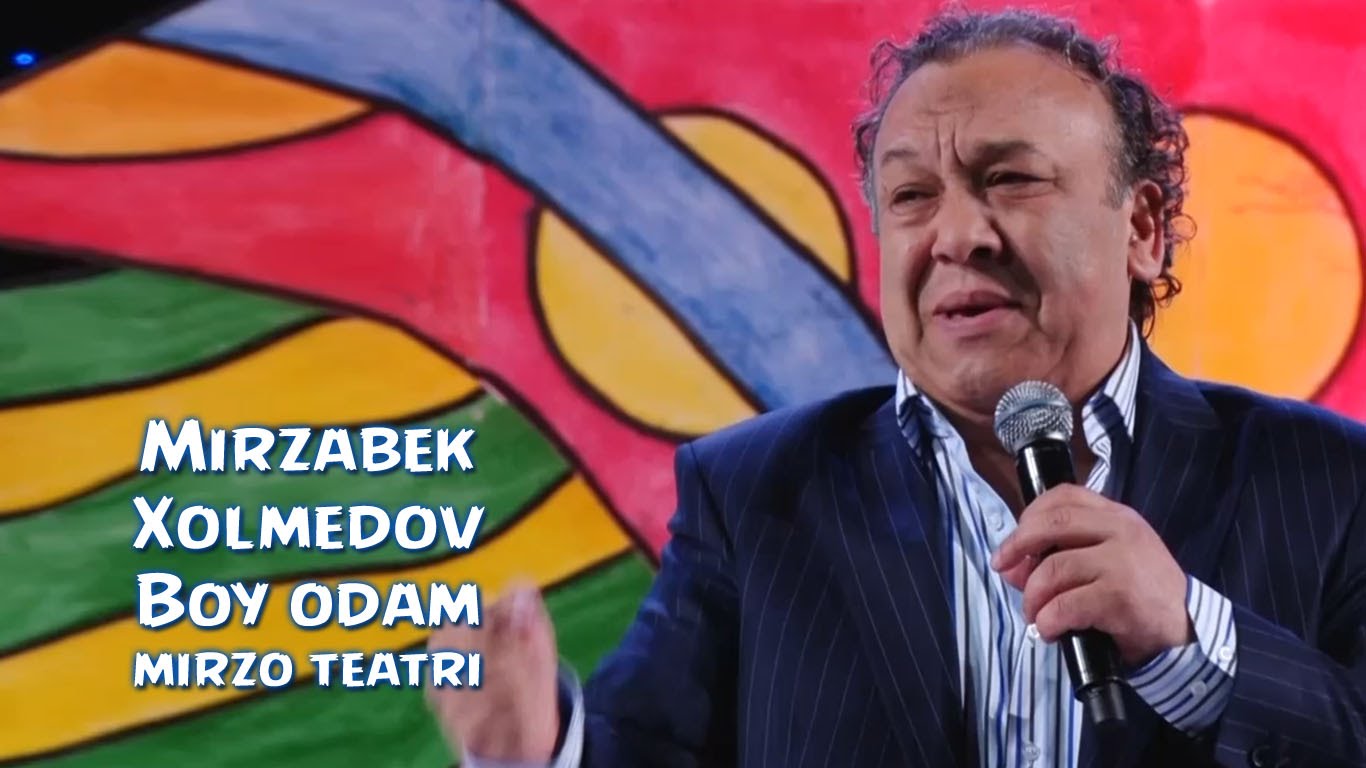 Mirzabek Xolmedov - Boy odam (Mirzo teatri)