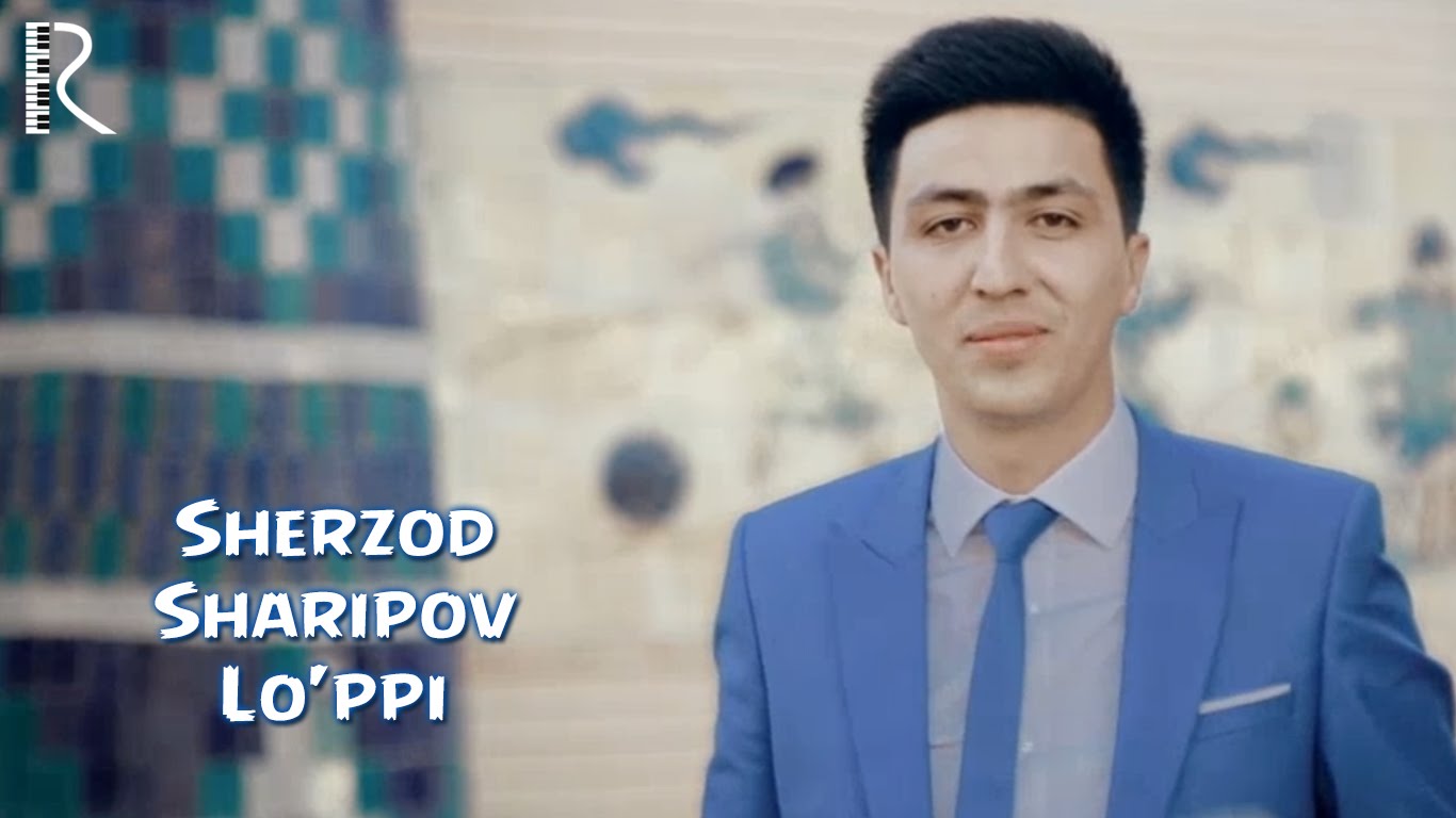 Sherzod Sharipov - Lo'ppi | Шерзод Шарипов - Луппи
