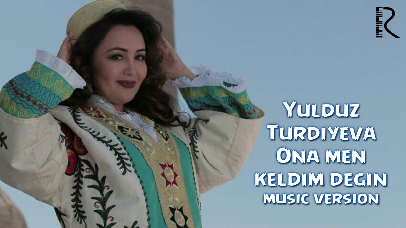 Yulduz Turdiyeva - Ona men keldim degin