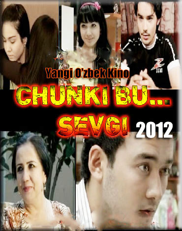 "CHUNKI BU... SEVGI" (YANGI O'ZBEK KINO / 2012)