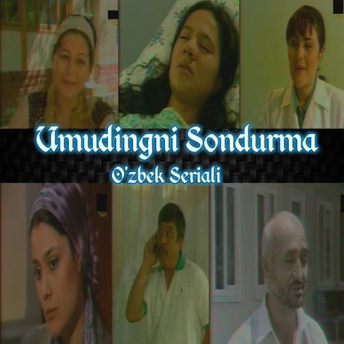 "UMIDINGNI SO'NDIRMA" (O'zbek Serial) 1-10 qism