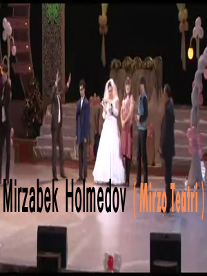 Mirzabek Holmedov  ( Mirzo Teatri )