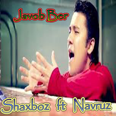 Shaxboz feat Navruz - Javob Ber