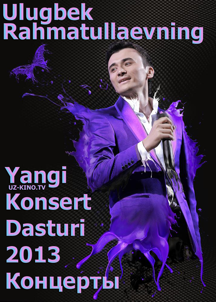 "Ulugbek Rahmatullaevning" [Yangi Konsert Dasturi 2013]