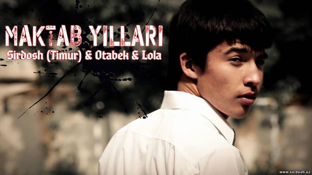 Sirdosh (Timur) & Lola & Otabek - Maktab Yillari (Full HD)