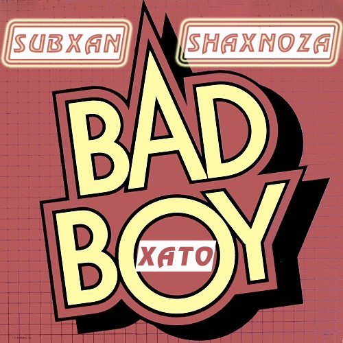 Bad Boy ft SubXan ft Shaxnoza - Xato Drammasi  (SubXan Media)