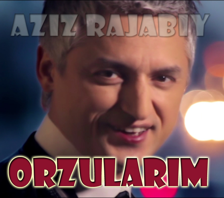 Aziz Rajabiy - Orzularim (Official HD Clip)