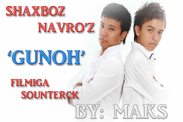 Shaxboz & Navruz - 'GUNOX'  Filmiga Soundtrack