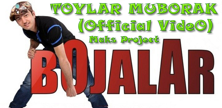 Bojalar - Toylar Muborak (Official HD VideO)