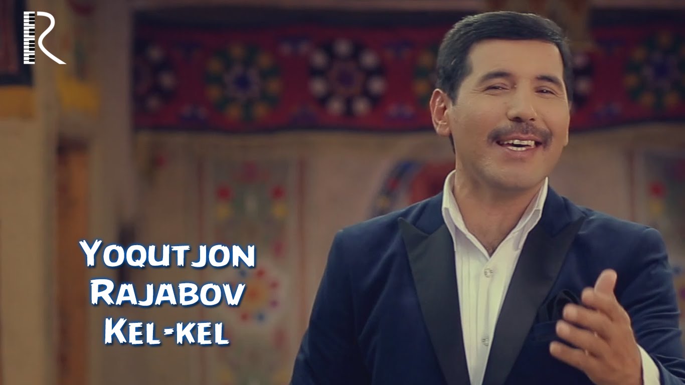 Yoqutjon Rajabov - Kel-kel | Ёкутжон Ражабов - Кел-кел