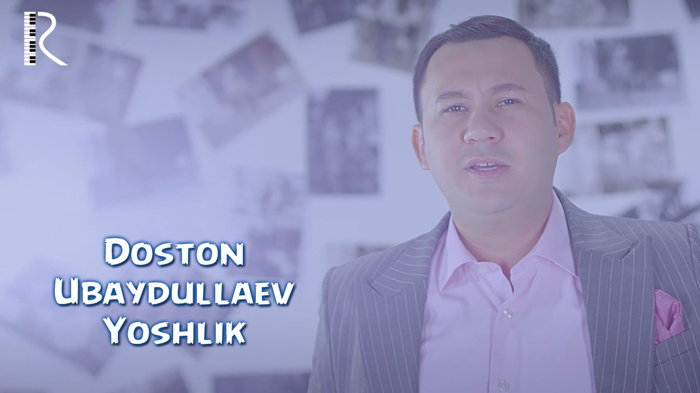 Doston Ubaydullaev - Yoshlik | Достон Убайдуллаев - Ёшлик