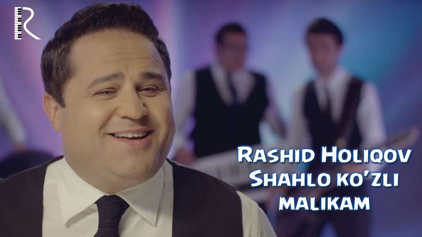 Rashid Holiqov - Shahlo ko'zli malikam | Рашид Холиков - Шахло кузли маликам