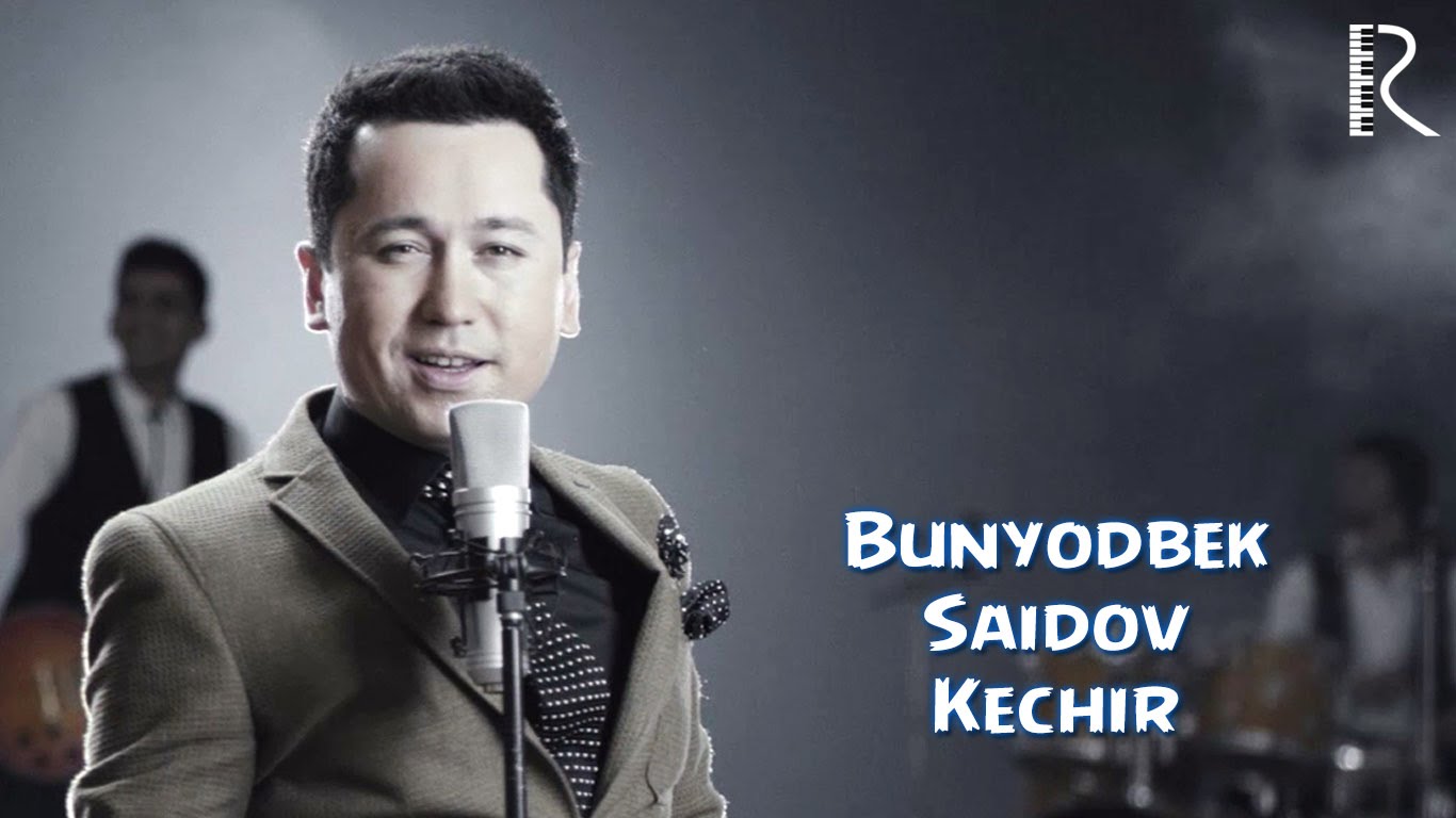 Bunyodbek Saidov - Kechir | Бунёдбек Саидов - Кечир
