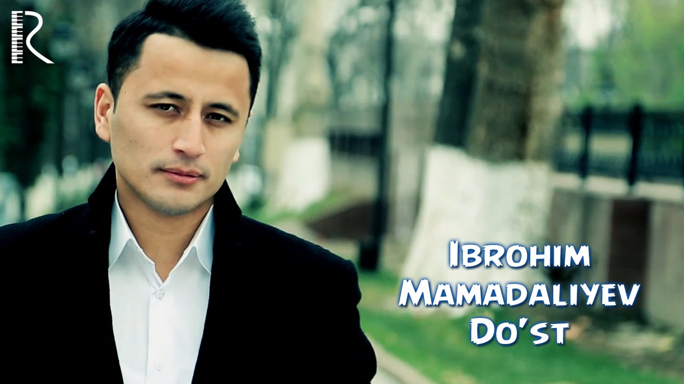 Ibrohim Mamadaliyev - Do'st | Иброхим Мамадалиев - Дуст