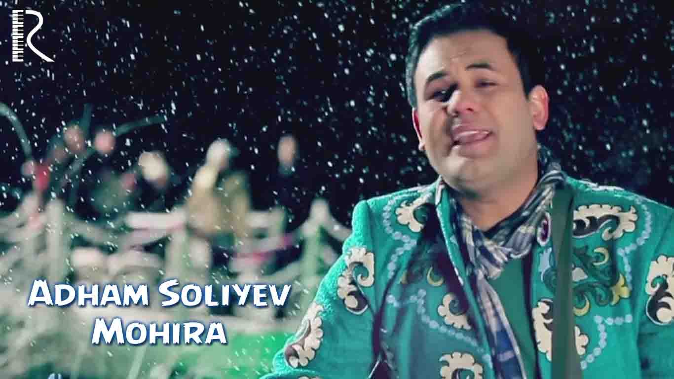 Adham Soliyev - Mohira | Адхам Солиев - Мохира