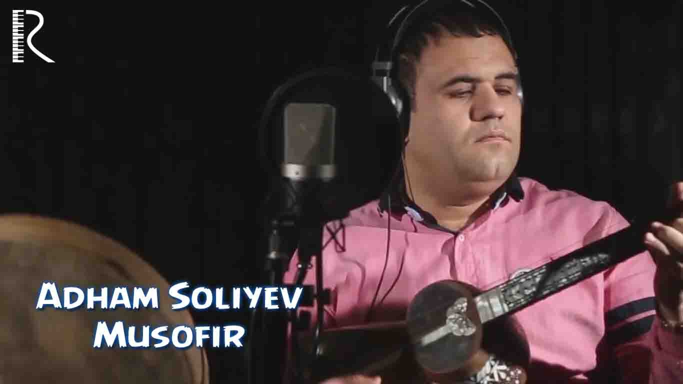 Adham Soliyev - Musofir | Адхам Солиев - Мусофир