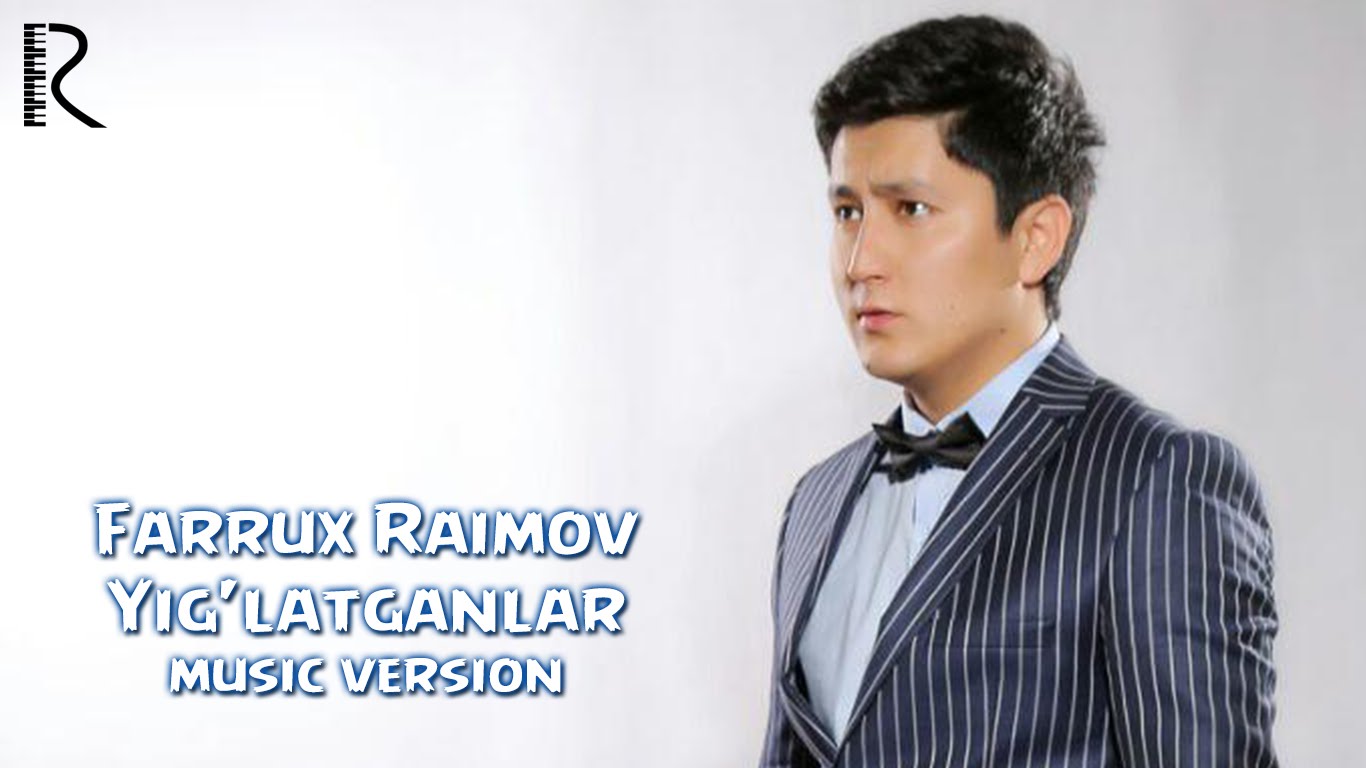 Farrux Raimov - Yig'latganlar | Фаррух Раимов - Йиглатганлар