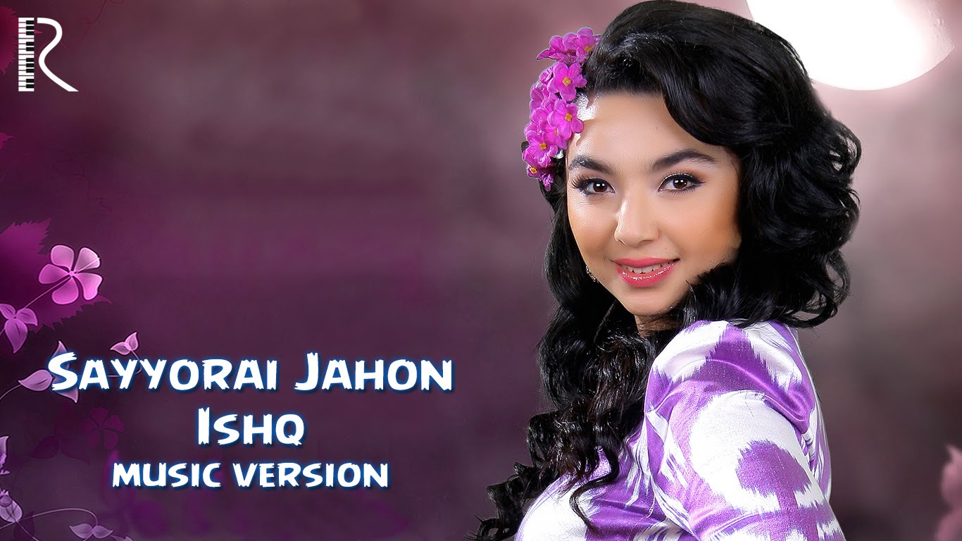 Sayyorai Jahon - Ishq | Сайёраи Жахон - Ишк (music version)