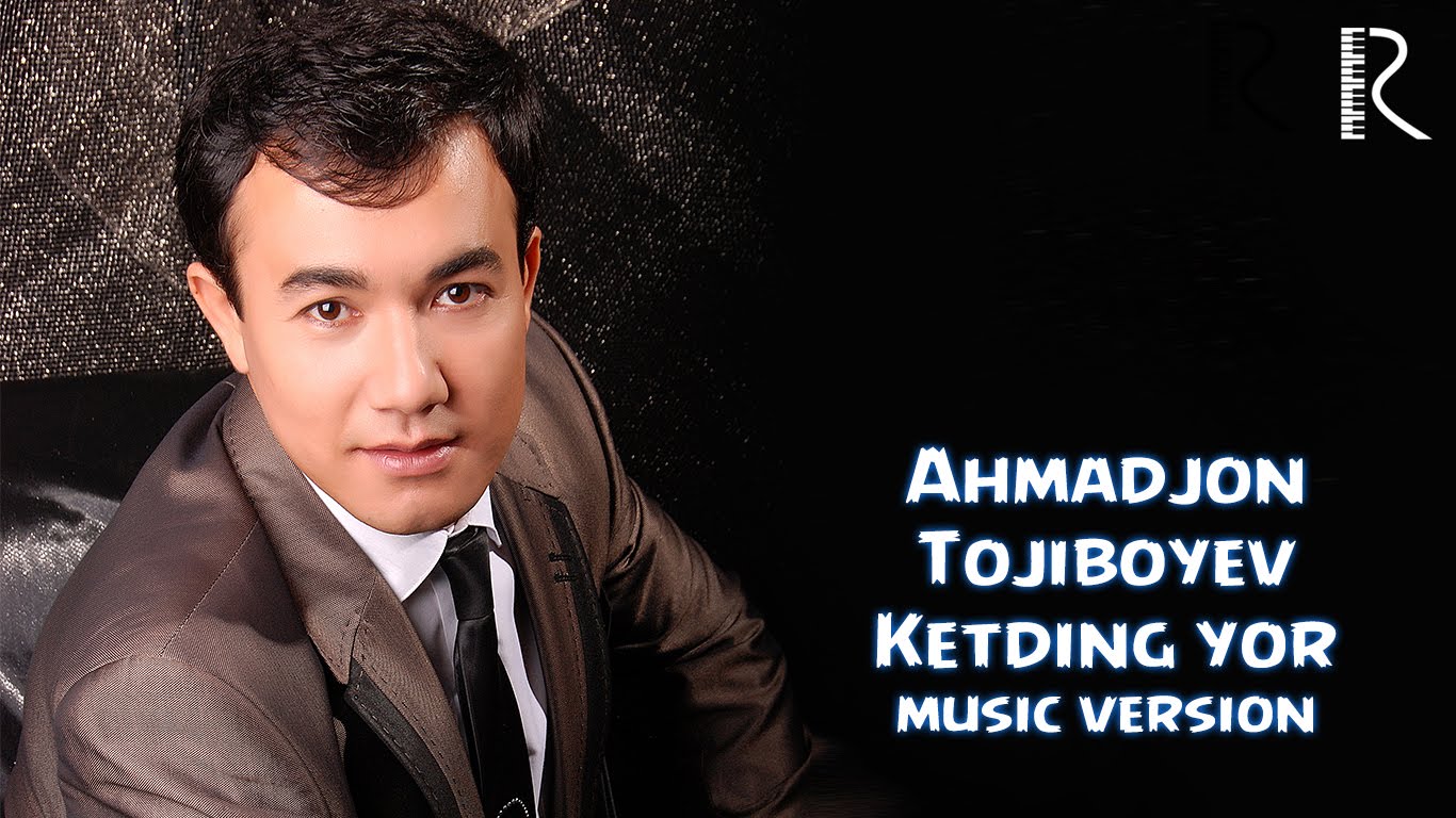 Ahmadjon Tojiboyev - Ketding yor | Ахмаджон Тожибоев - Кетдинг ёр