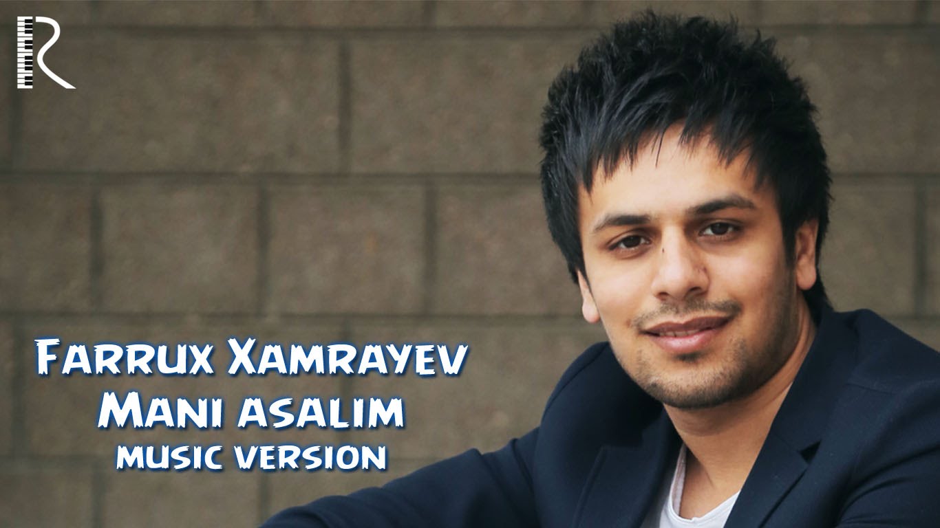 Farrux Xamrayev - Mani asalim | Фаррух Хараев - Мани асалим (music version)