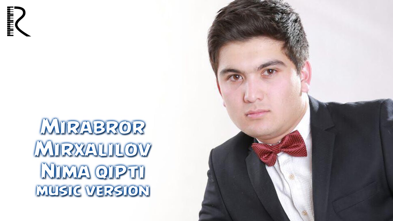 Mirabror Mirxalilov - Nima qipti | Мираброр Мирхалилов - Нима кипти (music version)