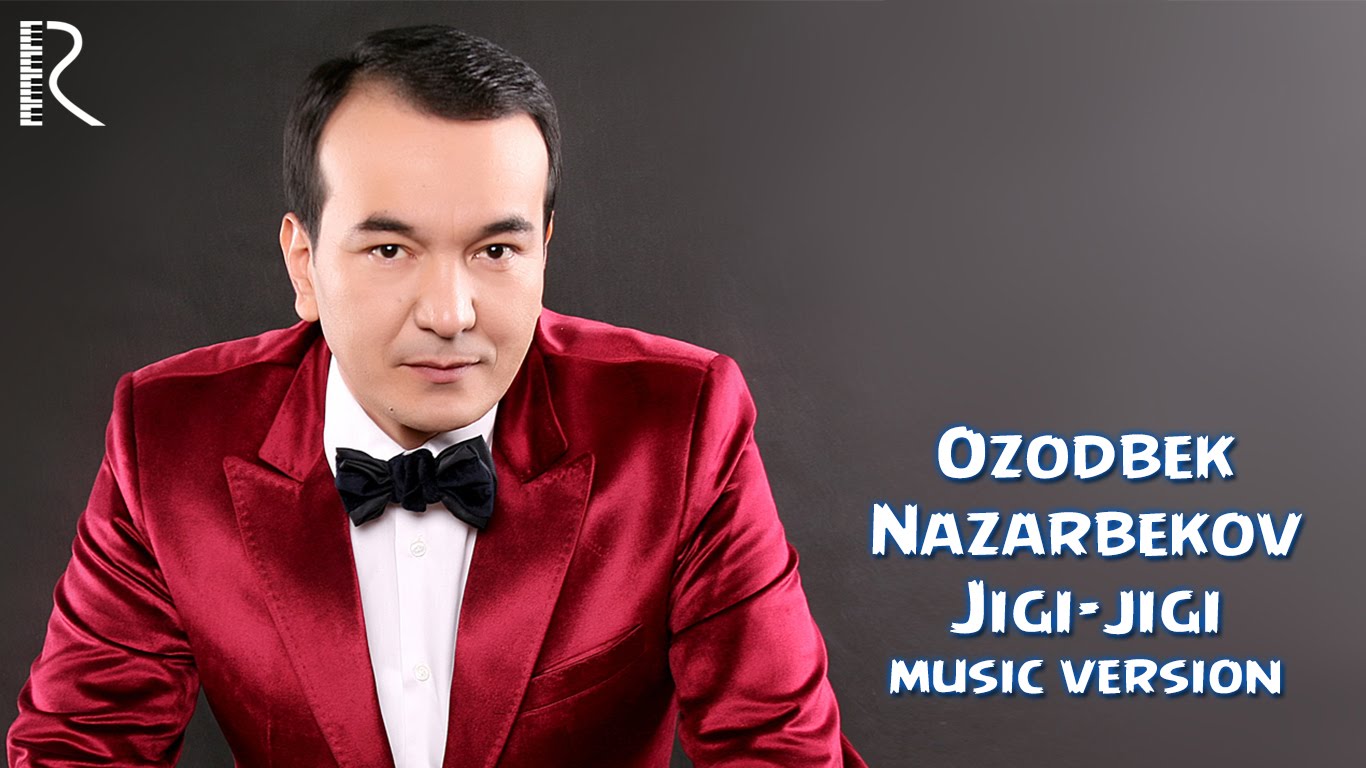 Ozodbek Nazarbekov - Jigi-jigi | Озодбек Назарбеков - Жиги-жиги