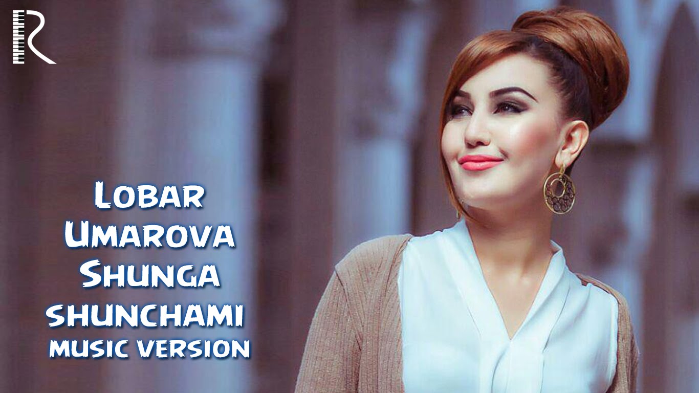 Lobar Umarova - Shunga shunchami | Лобар Умарова - Шунга шунчами (music version)