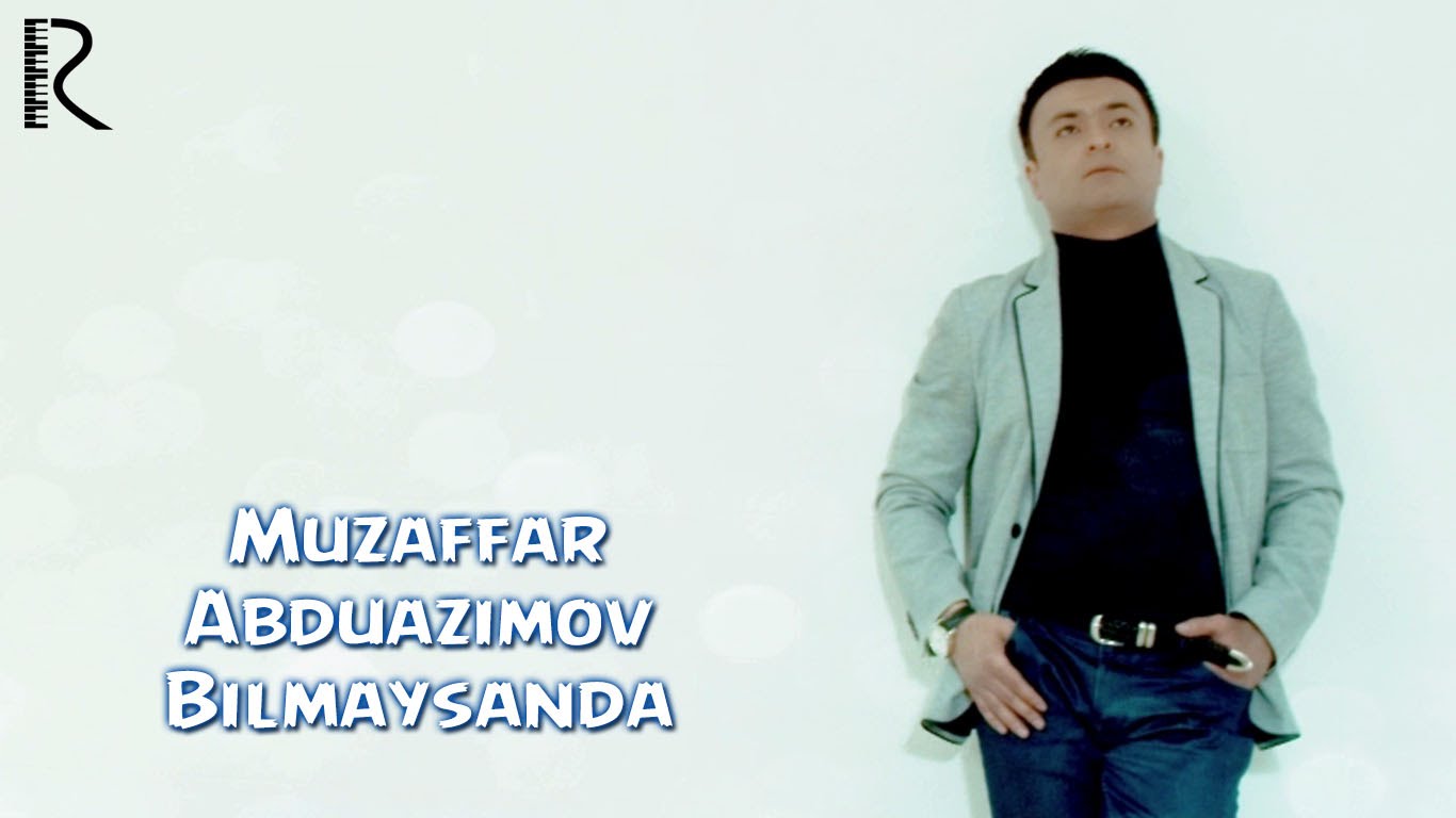 Muzaffar Abduazimov - Bilmaysanda | Музаффар Абдуазимов - Билмайсанда
