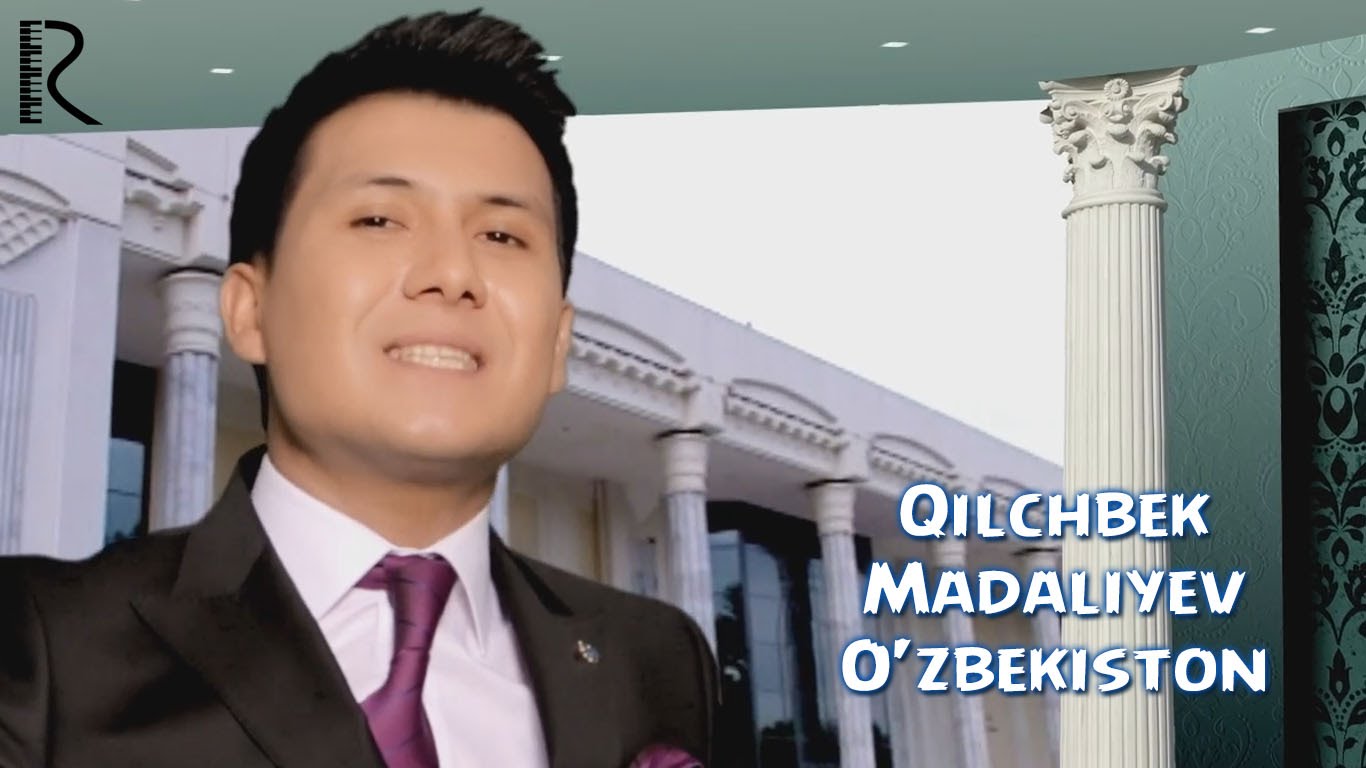 Qilchbek Madaliyev - O'zbekiston | Киличбек Мадалиев - Узбекистон