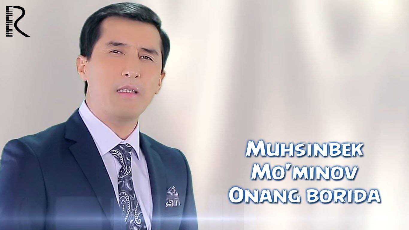 Muhsinbek Mo'minov - Onang borida | Мухсинбек Муминов - Онанг борида
