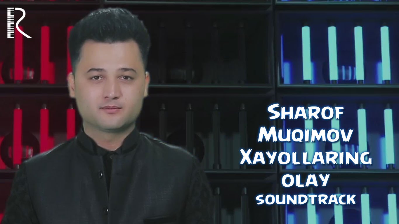Sharof Muqimov - Xayollaring olay (soundtrack)