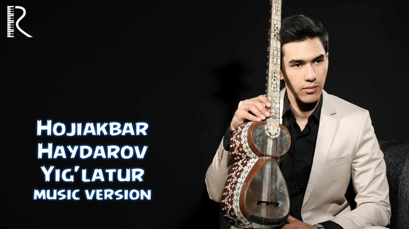 Hojiakbar Haydarov - Yig'latur | Хожиакбар Хайдаров - Йиглатур