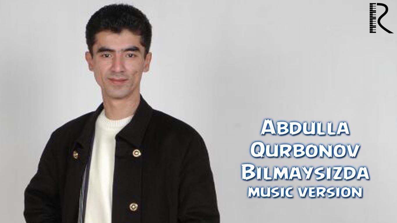 Abdulla Qurbonov - Bilmaysizda | Абдулла Курбонов - Билмайсизда