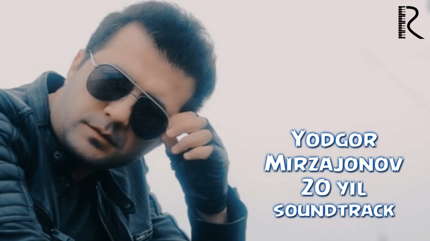 Yodgor Mirzajonov - 20 yil | Ёдгор Мирзажонов - 20 йил (soundtrack)