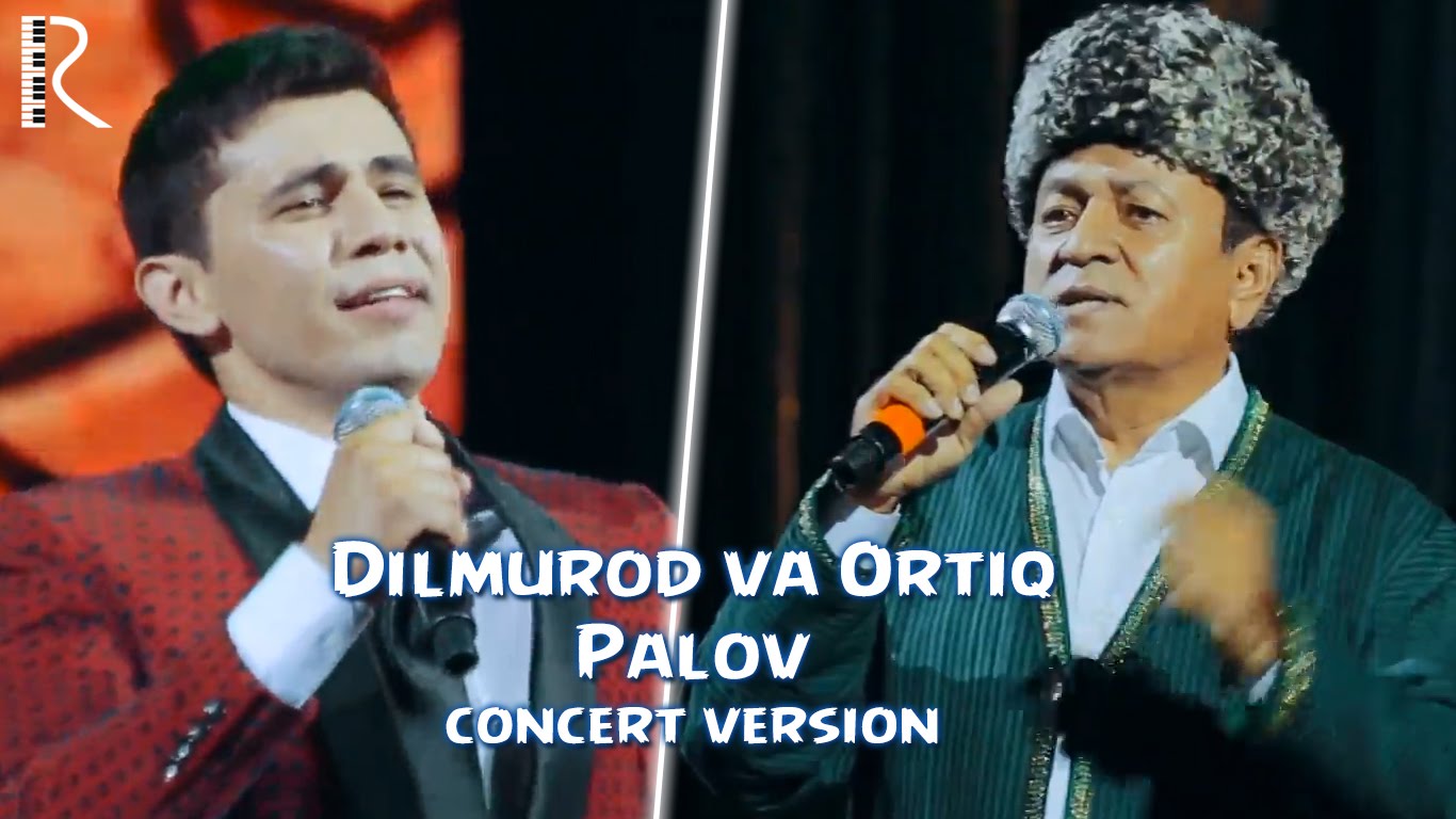 Dilmurod Sultonov va Ortiq Otajonov - Palov (concert version)