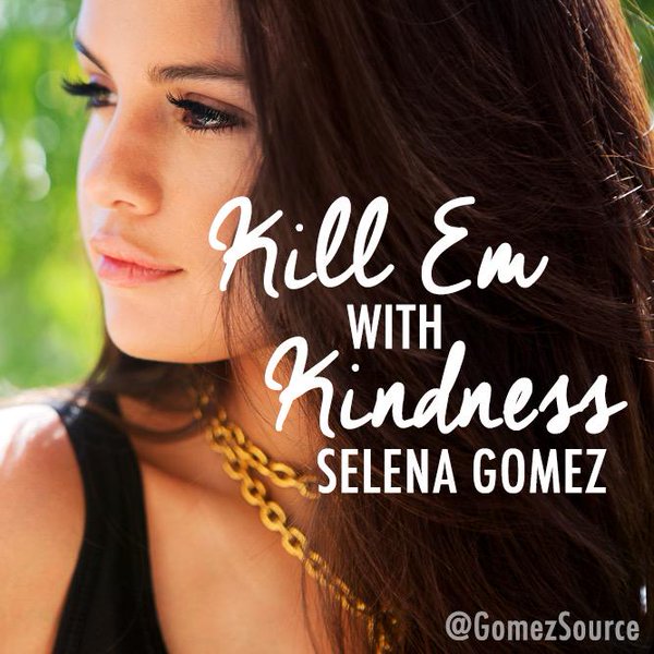 Selena Gomez - Kill Em With Kindness